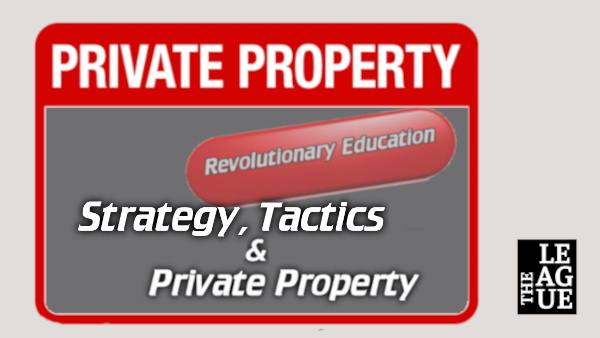 Strategy, Tactics & Private Property