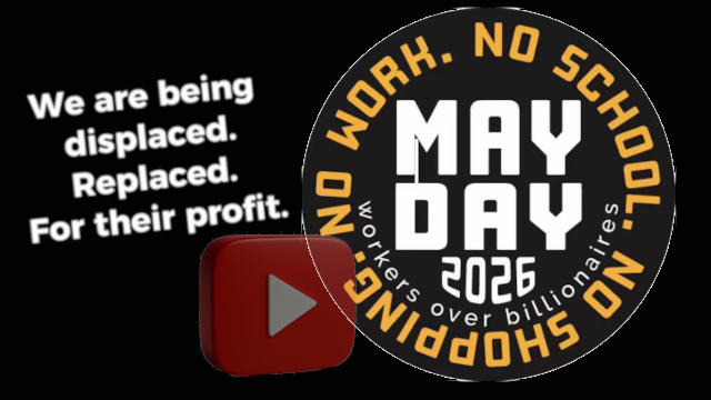 Video thumbnail promoting May Day 2026 protest: left side shows the text 'We are being displaced. Replaced. For their profit.', right side features a circular badge reading 'MAY DAY 2026' with anti-work slogans around the edge, and a red play button overlaying the image.